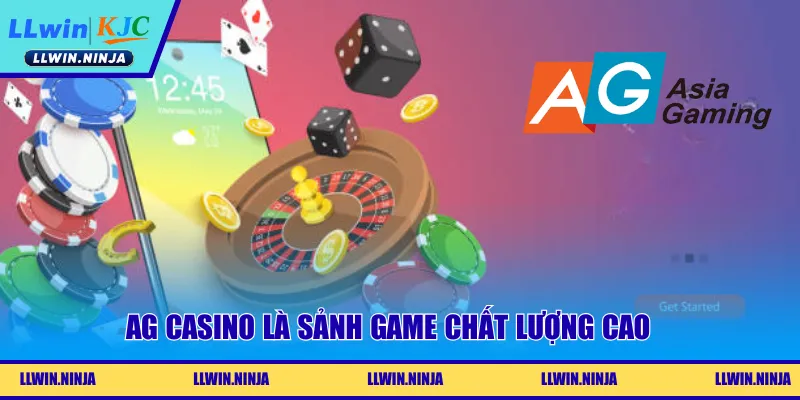 AG Casino là sảnh game chất lượng cao