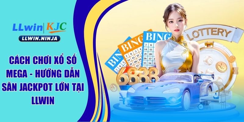 Cách chơi Xổ số Mega
