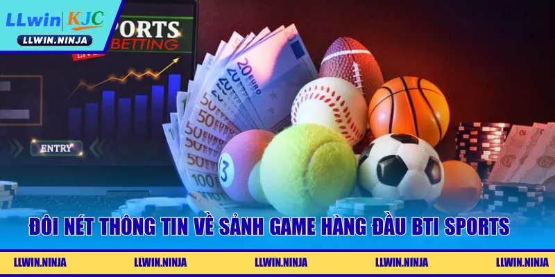 Đôi nét thông tin về sảnh game hàng đầu BTI Sports