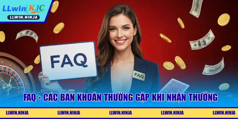 FAQ - Các băn khoăn thường gặp khi nhận thưởng
