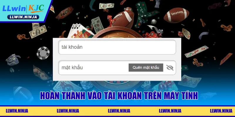 Hoàn thành vào tài khoản trên máy tính