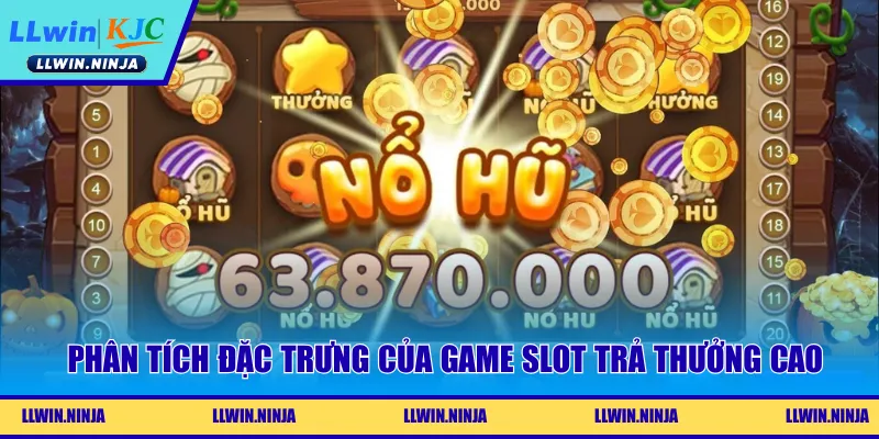 Phân tích đặc trưng của game slot trả thưởng cao