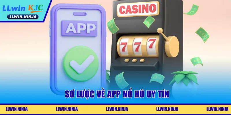 Sơ lược về app nổ hũ uy tín