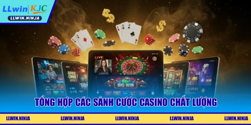 Tổng hợp các sảnh cược casino chất lượng 