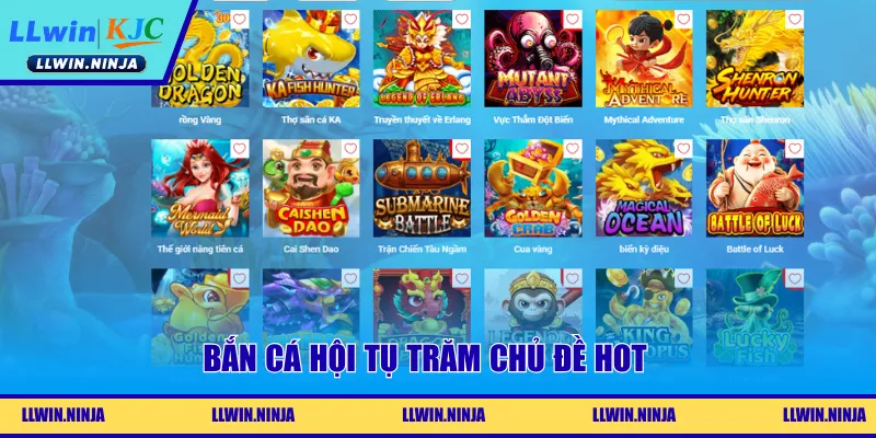 Bắn cá hội tụ trăm chủ đề hot