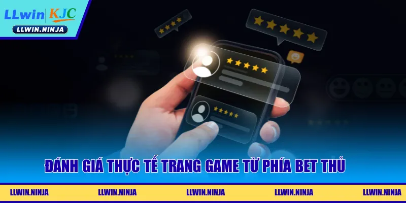 Đánh giá thực tế trang game từ phía bet thủ